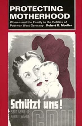 Protecting Motherhood: Women and the Family in the Politics 