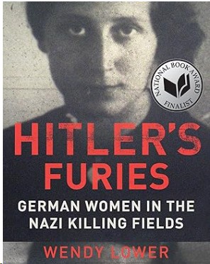 Wendy Lower, Hitler's Furies: Women in Nazi Killing Fields